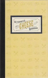 Cover image for Quintessential Cheese Quotations