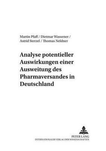 Cover image for Analyse Potentieller Auswirkungen Einer Ausweitung Des Pharmaversandes in Deutschland