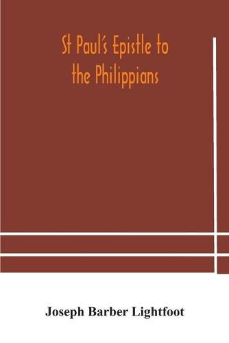 St Paul's epistle to the Philippians: a revised text with introduction, notes, and dissertations