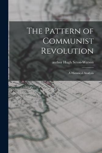 Cover image for The Pattern of Communist Revolution: a Historical Analysis