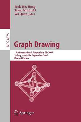 Cover image for Graph Drawing: 15th International Symposium, GD 2007, Sydney, Australia, September 24-26, 2007, Revised Papers