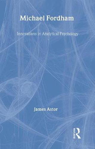 Cover image for Michael Fordham: Innovations in Analytical Psychology