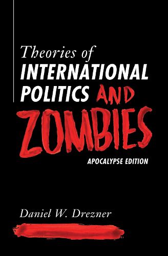 Cover image for Theories of International Politics and Zombies: Apocalypse Edition