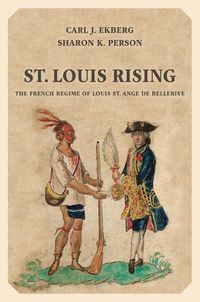 Cover image for St. Louis Rising: The French Regime of Louis St. Ange de Bellerive