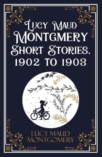 Cover image for Lucy Maud Montgomery Short Sotries, 1902 to 1903 (Edition1st)