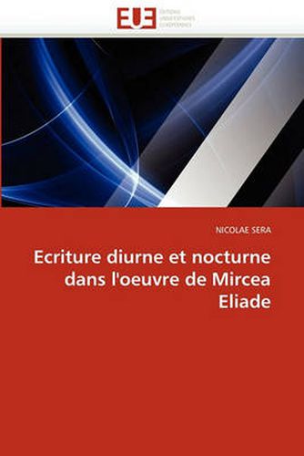 Cover image for Ecriture Diurne Et Nocturne Dans L'Oeuvre de Mircea Eliade