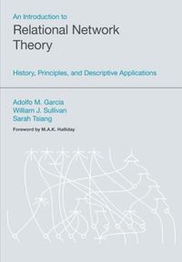 Cover image for An Introduction to Relational Network Theory: History, Principles and Descriptive Applications