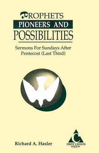 Cover image for Prophets, Pioneers And Possibilities: Sermons For Sundays After Pentecost (Last Third) First Lesson Text