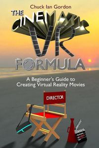 Cover image for The Cinematic VR Formula: A Beginner's Guide to Creating Virtual Reality Movies