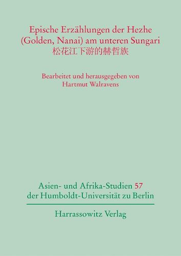 Cover image for Epische Erzahlungen Der Hezhe (Golden, Nanai) Am Unteren Sungari: Gesammelt Von Ling Chunsheng (Johnson Ling)