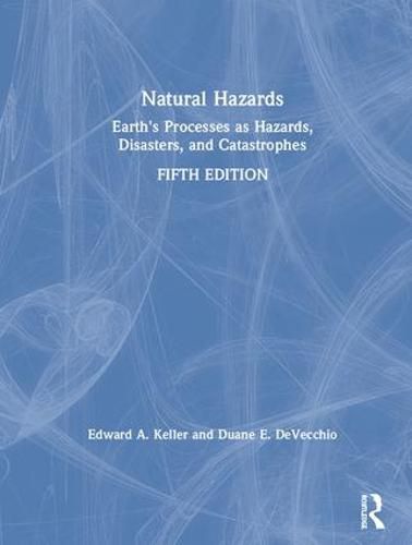 Natural Hazards: Earth's Processes as Hazards, Disasters, and Catastrophes