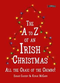 Cover image for The A-Z of an Irish Christmas: All the Craic of the Crimbo!