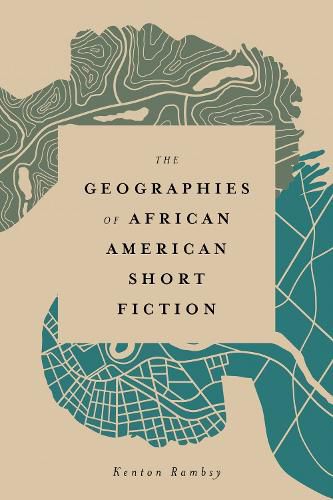 Cover image for The Geographies of African American Short Fiction