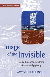 Cover image for Image of the Invisible: Daily Bible readings from Advent to Epiphany