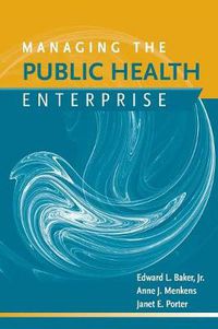 Cover image for Managing The Public Health Enterprise