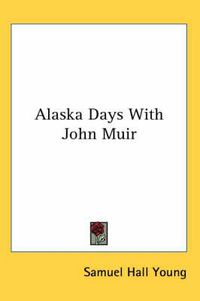 Cover image for Alaska Days with John Muir