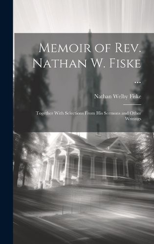 Cover image for Memoir of Rev. Nathan W. Fiske ...