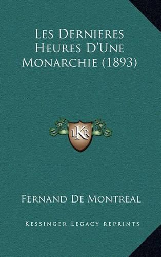 Les Dernieres Heures D'Une Monarchie (1893)