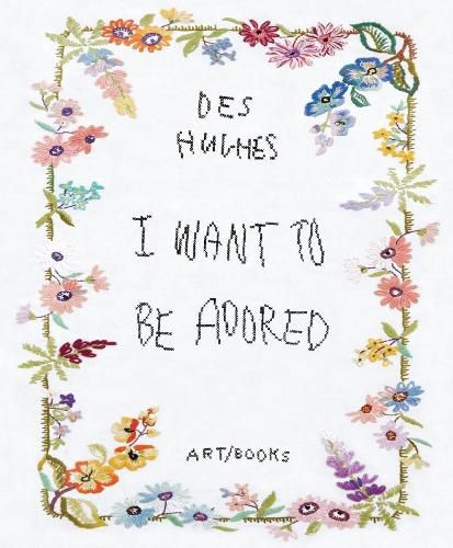 Cover image for Des Hughes: I Want To Be Adored