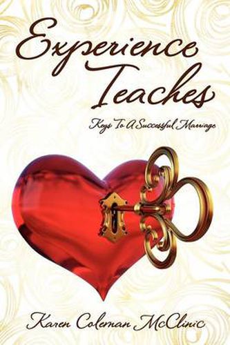 Cover image for Experience Teaches: Keys To A Successful Marriage
