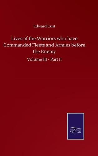 Cover image for Lives of the Warriors who have Commanded Fleets and Armies before the Enemy: Volume III - Part II