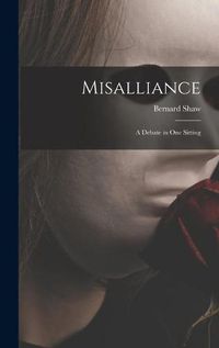 Cover image for Misalliance; a Debate in One Sitting