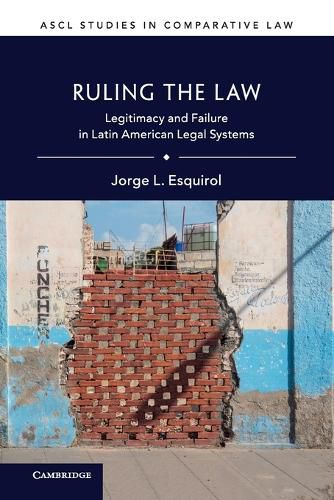 Cover image for Ruling the Law: Legitimacy and Failure in Latin American Legal Systems