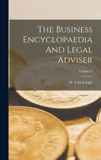 Cover image for The Business Encyclopaedia And Legal Adviser; Volume V