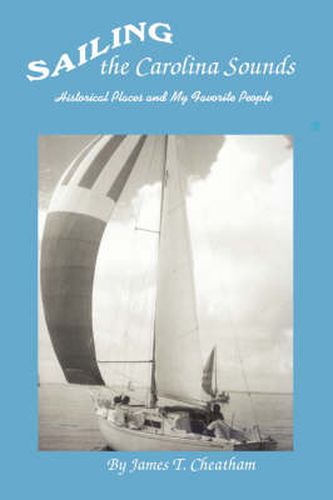 Cover image for Sailing the Carolina Sounds: Historical Places and My Favorite People