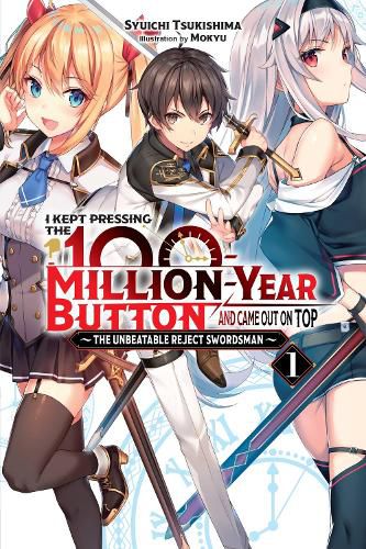 Cover image for I Kept Pressing the 100-Million-Year Button and Came Out on Top, Vol. 1 (light novel)