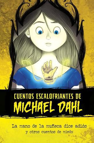 Cover image for La Mano de la Muneca Dice Adios: Y Otros Cuentos de Miedo