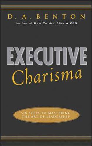 Cover image for Executive Charisma: Six Steps to Mastering the Art of Leadership