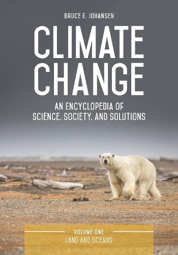 Climate Change [3 volumes]: An Encyclopedia of Science, Society, and Solutions