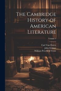 Cover image for The Cambridge History of American Literature; Volume 4