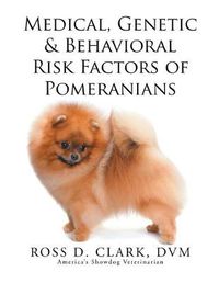 Cover image for Medical, Genetic & Behavioral Risk Factors of Pomeranians