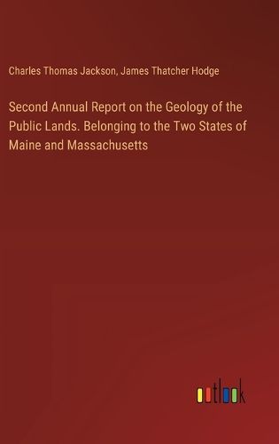 Cover image for Second Annual Report on the Geology of the Public Lands. Belonging to the Two States of Maine and Massachusetts