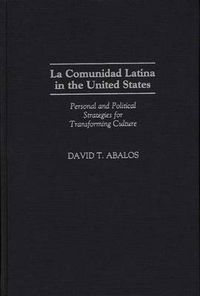 Cover image for La Comunidad Latina in the United States: Personal and Political Strategies for Transforming Culture