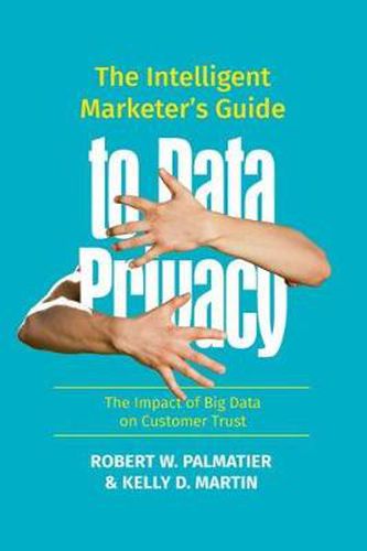 Cover image for The Intelligent Marketer's Guide to Data Privacy: The Impact of Big Data on Customer Trust