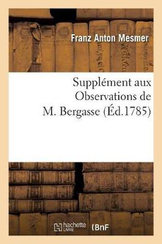 Supplement Aux Observations de M. Bergasse, Ou Reglemens Des Societes de l'Harmonie Universelle: , Adoptes Par La Societe de l'Harmonie de France Dans l'Assemblee Generale Tenue A Paris...