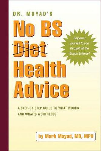 Cover image for Dr. Moyad's No BS Diet Health Advice: A Step-by-Step Guide to What Works and What's Worthless