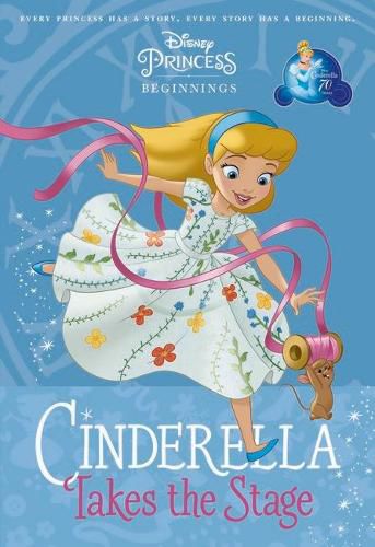 Cover image for Cinderella Takes the Stage (Disney Princess: Beginnings)