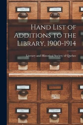 Cover image for Hand List of Additions to the Library, 1900-1914 [microform]