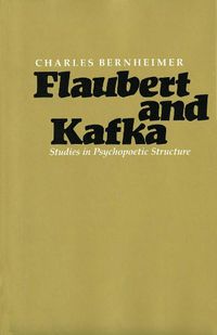 Cover image for Flaubert and Kafka: Studies in Psychopoetic Structure