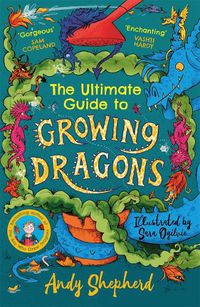 Cover image for The Ultimate Guide to Growing Dragons (The Boy Who Grew Dragons 6)