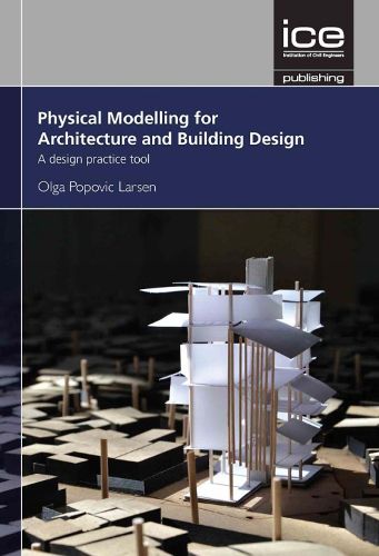Cover image for Physical Modelling for Urban Design and Architecture: A Design Practice Tool