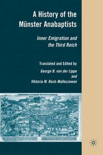 Cover image for A History of the Munster Anabaptists: Inner Emigration and the Third Reich: A Critical Edition of Friedrich Reck-Malleczewen's Bockelson: A Tale of Mass Insanity