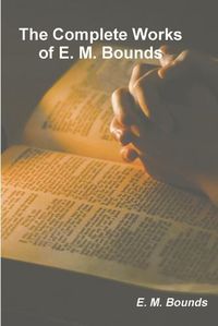 Cover image for The Complete Works of E. M. Bounds