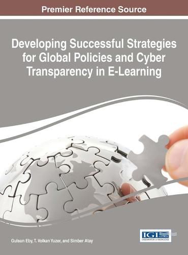 Cover image for Developing Successful Strategies for Global Policies and Cyber Transparency in E-Learning