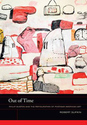 Out of Time: Philip Guston and the Refiguration of Postwar American Art