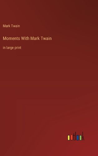 Cover image for Moments With Mark Twain